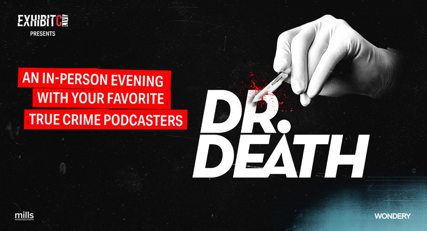 POSTPONED - Wondery’s Exhibit C Live Presents: Dr. Death – A Closer Look