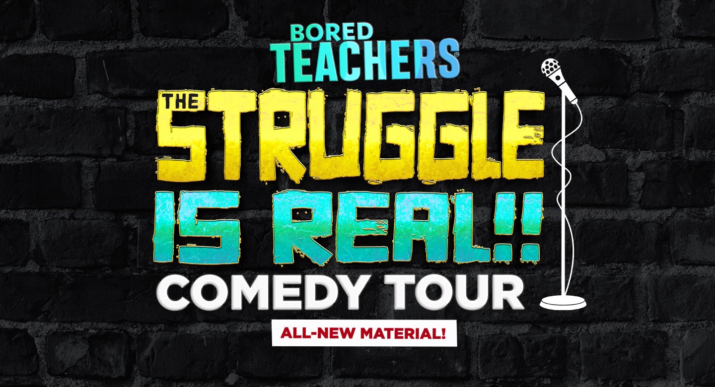 Bored Teachers: The Struggle Is Real Comedy Tour