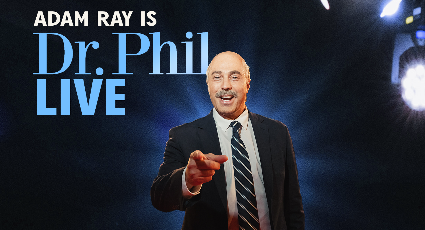 Adam Ray is Dr. Phil Live