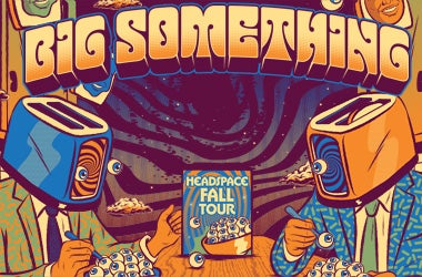 More Info for Big Something: Headspace Fall Tour